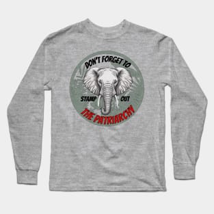 Stamp Out The Patriarchy...with an Elephant! Long Sleeve T-Shirt